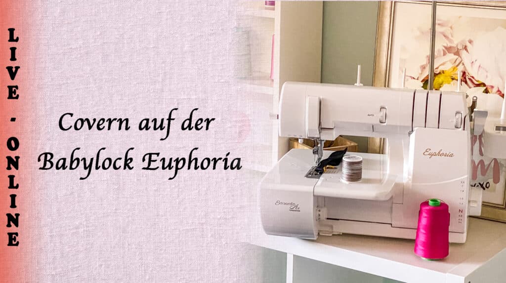 Covern auf der Babylock Euphoria Live Online