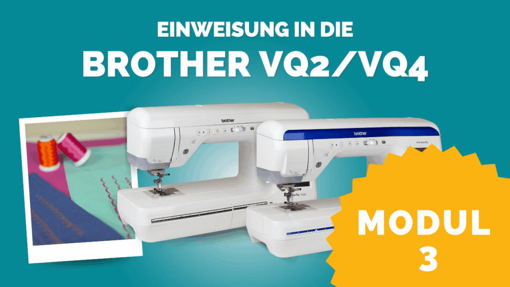 Einweisung Brother VQ2 VQ4 Modul3 kompr