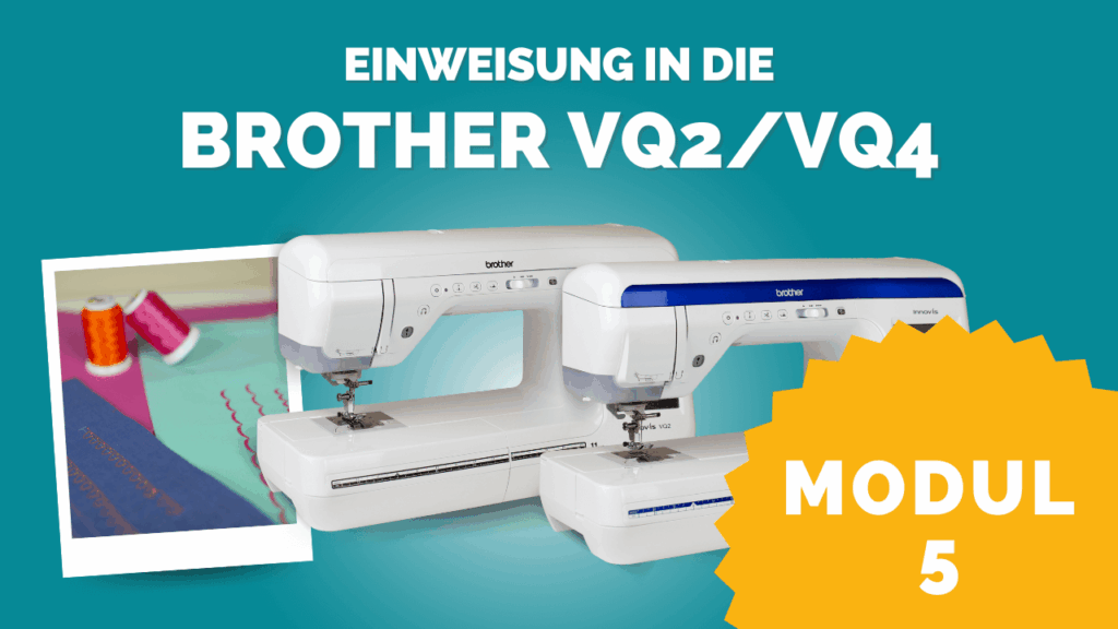 Einweisung Brother VQ2 VQ4 Modul5 kompr