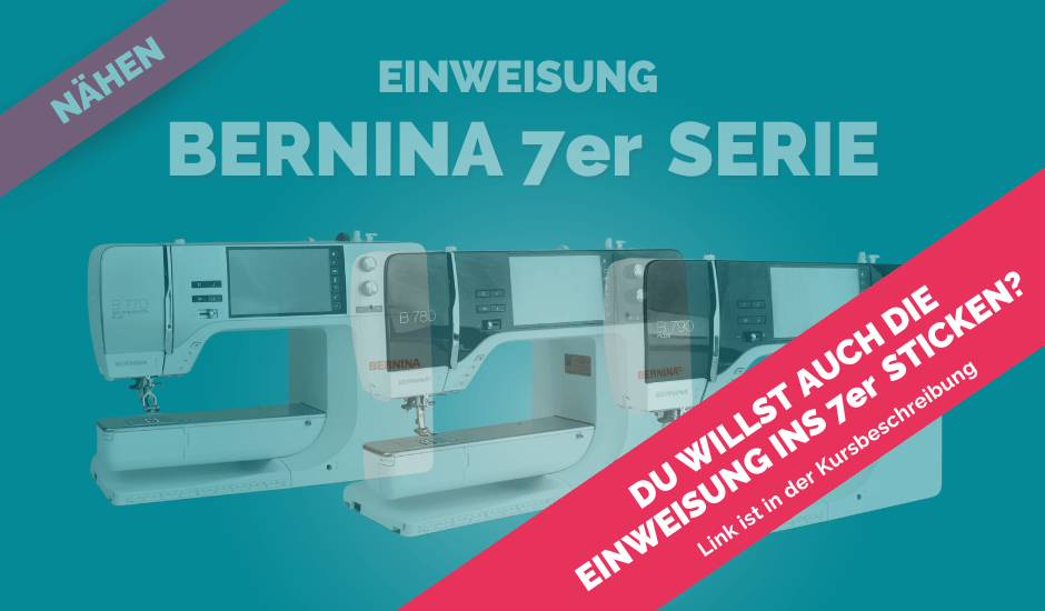 Einweisung Bernina 7er Nähen hinweis auf sticken kompr