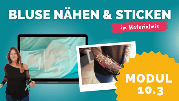 Grafik zum Nähkurs „Bluse nähen & sticken im Materialmix“ mit transparenter Stickerei, Kursleiterin und Modulkennzeichnung Nummer 10.3